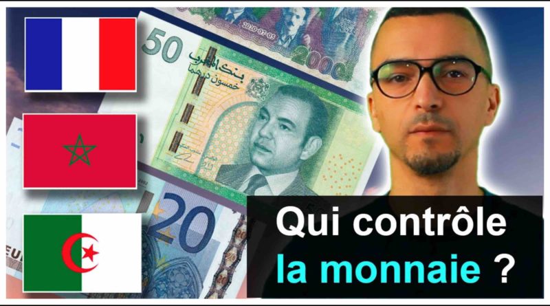 (Vidéo) - qui contrôle la valeur de la monnaie ? France, Maroc, Algérie